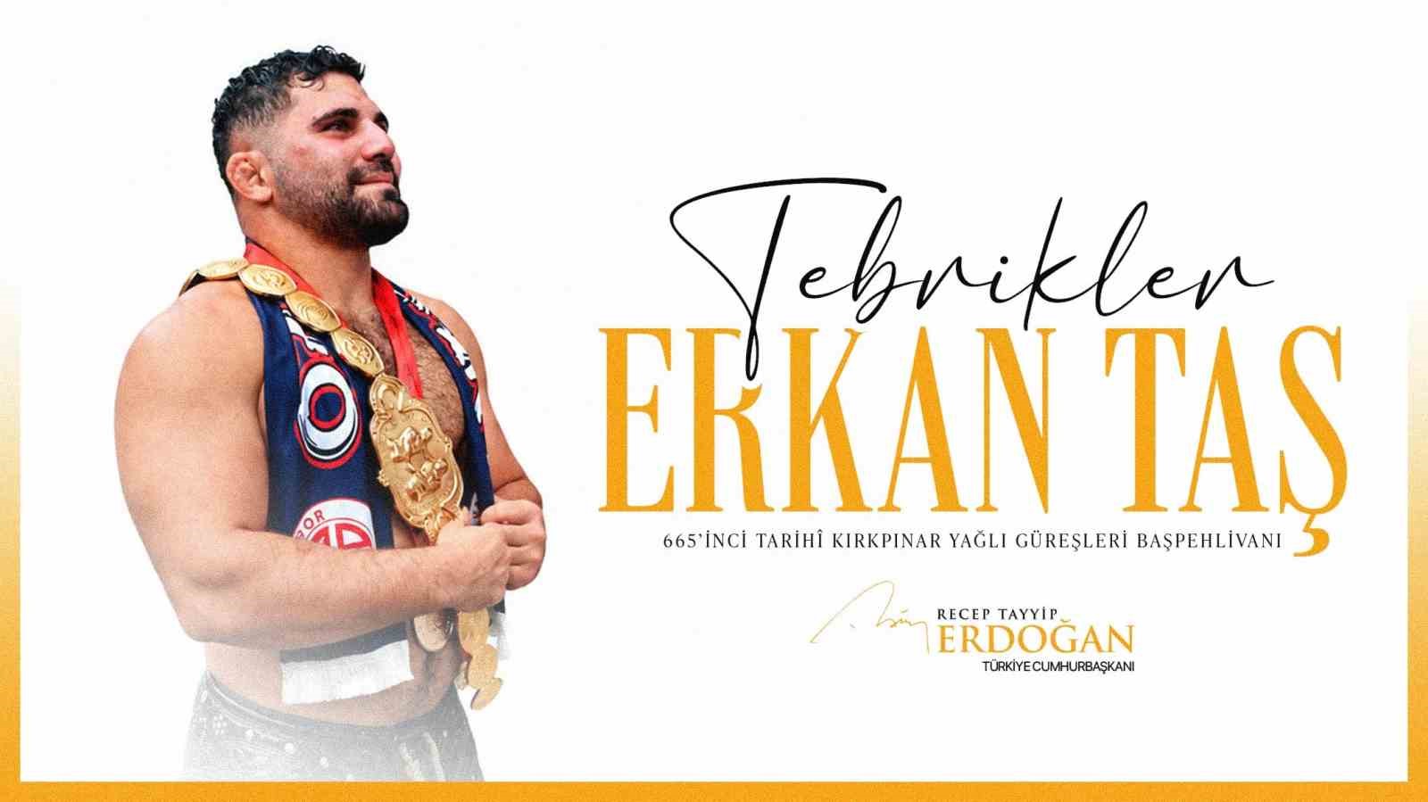 Cumhurbaşkanı Erdoğan, başpehlivanlık unvanını kazanan Erkan Taş’ı tebrik etti