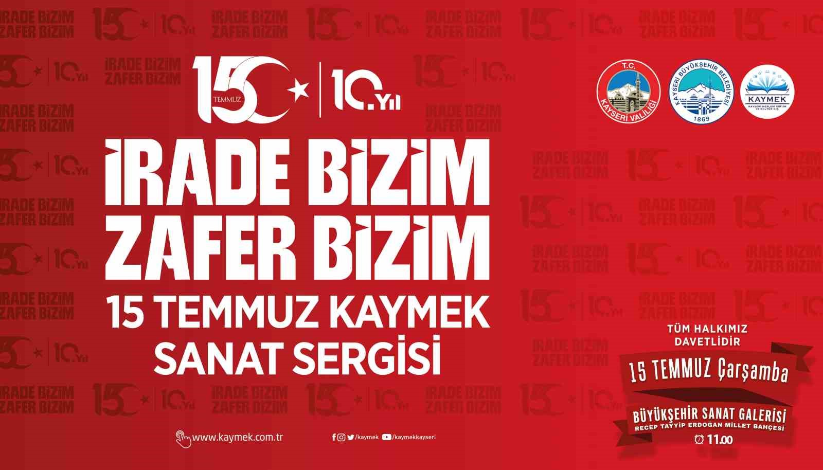 KAYMEK’ten 15 Temmuz ruhunu yansıtacak sergi